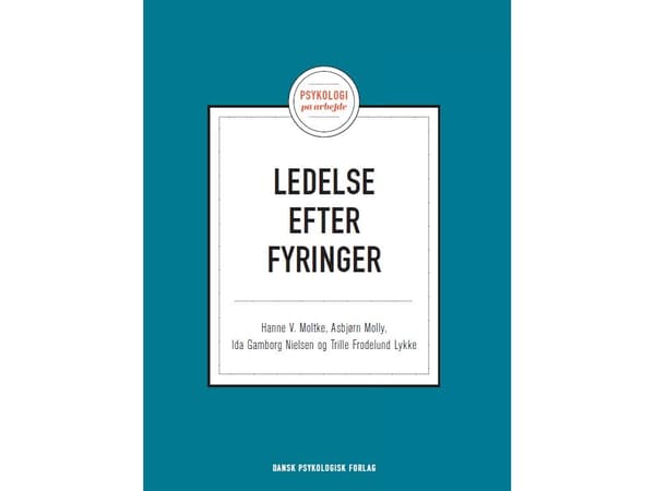 Ledelse efter fyringer | Hanne V. Moltke, Asbjørn Molly, Ida Gamborg Nielsen, Trille Frodelund Lykke | Kieli: Tanska