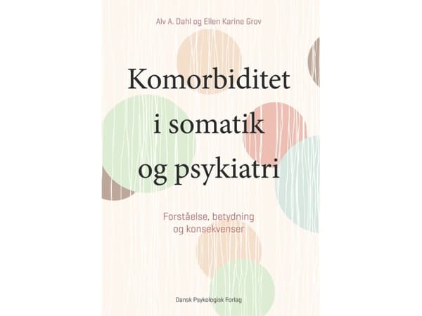Komorbiditeetti somatiikassa ja psykiatriassa | Alv A. Dahl, Ellen Karine Grov | Kieli: Tanska