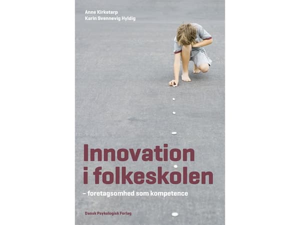 Innovation i folkeskolen | Anne Kirketerp, Karin Svennevig Hyldig | Kieli: Tanska