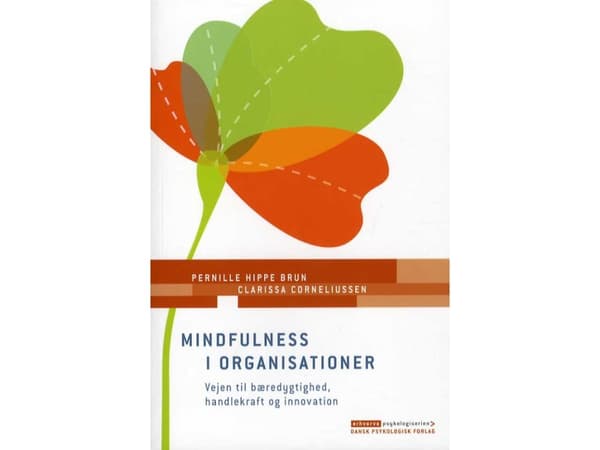 Mindfulness organisaatioissa | Pernille Hippe Brun, Clarissa Corneliussen | Kieli: Tanska