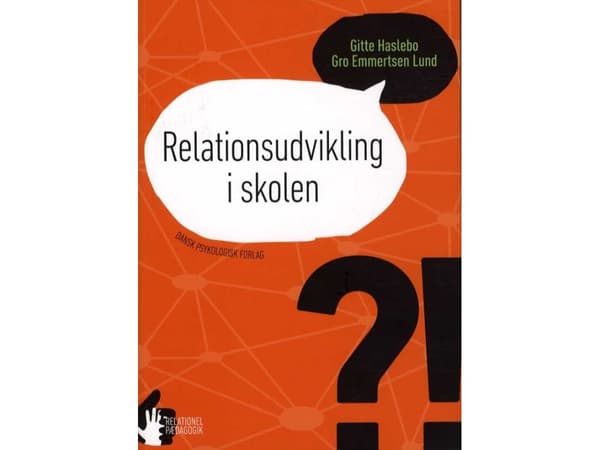 Suhteiden kehittäminen koulussa | Gitte Haslebo, Gro Emmertsen Lund | Kieli: Tanska