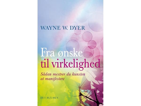 Fra ønske til virkelighed | Wayne W. Dyer | Kieli: Tanska