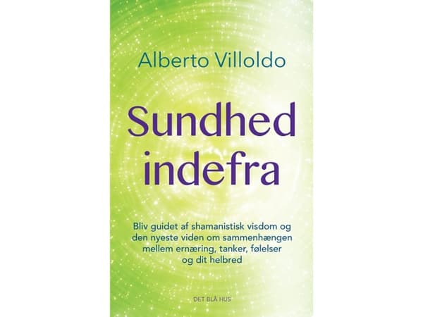 Terveyttä sisältäpäin | Alberto Villoldo | Kieli: Tanska