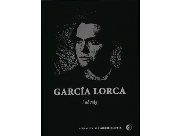 Garcia Lorca i udvalg | Federeico Garcia Lorca | Språk: Dansk