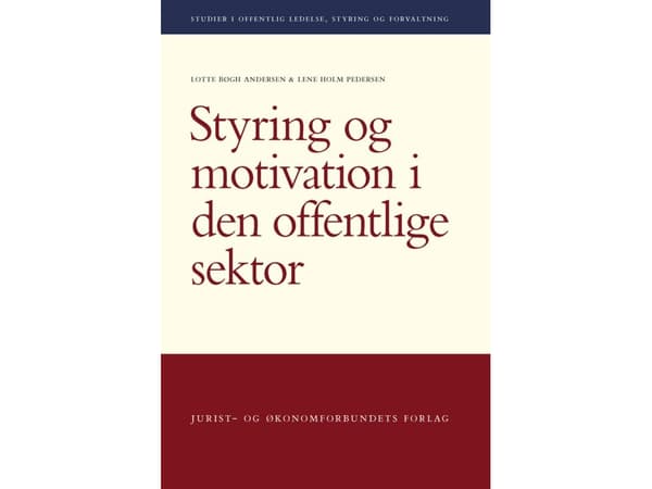 Hallinto ja motivaatio julkisella sektorilla | Lotte Bøgh Andersen ja Lene Holm Pedersen | Kieli: Tanska
