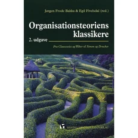 Organisaatioteorian klassikot | Jørgen Frode Bakka &amp; Egil Fivelsdal | Kieli: Tanska