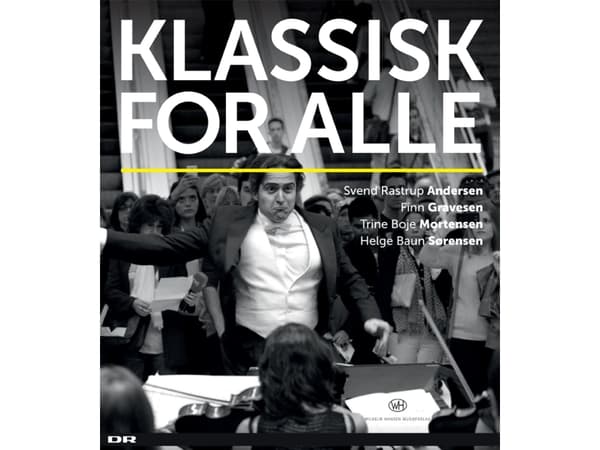 Klassisk for alle | Svend Rastrup Andersen, Helge Baun Sørensen, Trine Boje Mortensen, Finn Gravesen | Språk: Danska