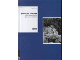 Thorkild Juncker - stor industrileder i det 20. århundrede | Birgitte Juncker | Kieli: Tanska