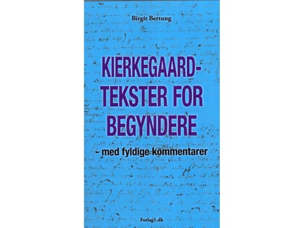 Kierkegaardin tekstejä aloittelijoille | Birgit Bertung | Kieli: Tanska