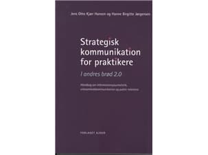 Strateginen viestintä käytännön toimijoille | Jens Otto Kjær Hansen &amp; Hanne Birgitte Jørgensen | Kieli: Tanska