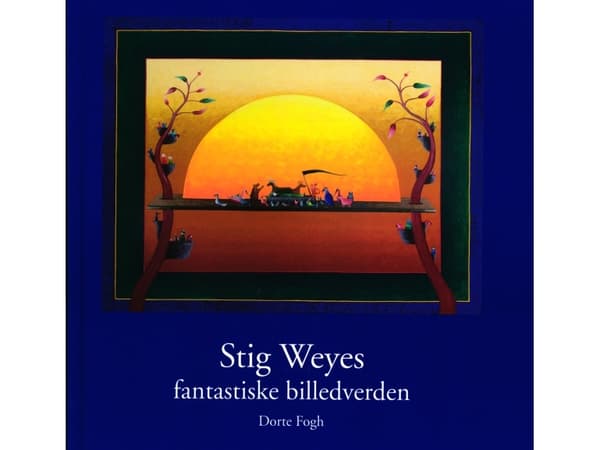 Stig Weyes fantastiska bilder | Dorte Fogh | Språk: Danska