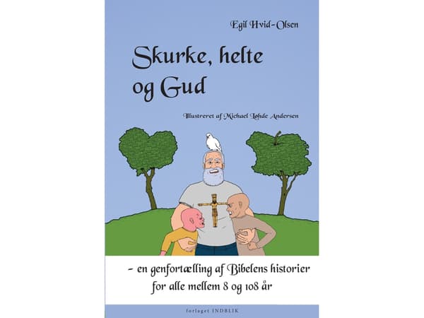 Skurke, helte og Gud | Egil Hvid-Olsen | Kieli: Tanska