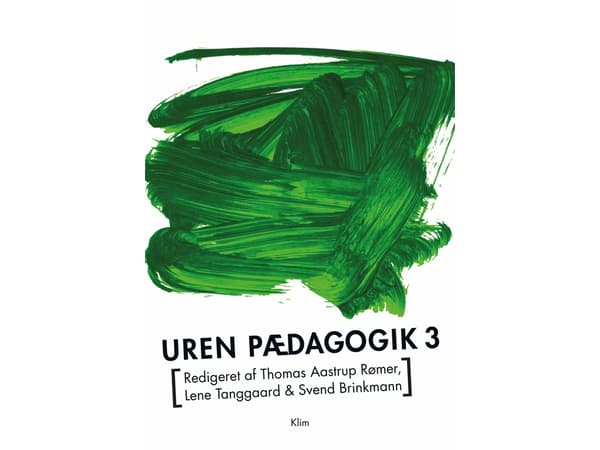 Epäpuhdas pedagogiikka 3 | Lene Tanggaard, Thomas Aastrup Rømer, Svend Brinkmann (toim.) | Kieli: Tanska