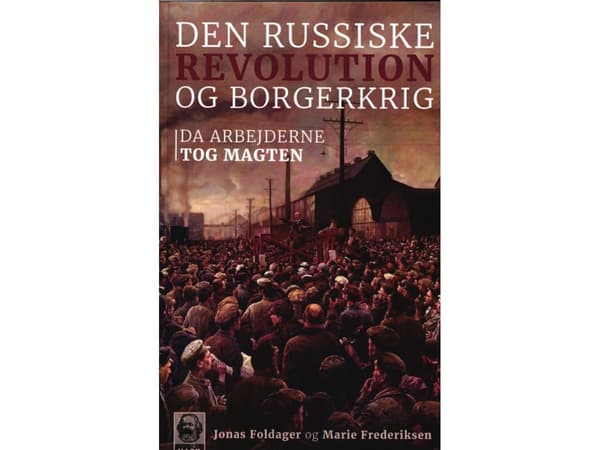 Den ryska revolutionen och inbördeskriget | Jonas Foldager och Marie Frederiksen | Språk: Danska