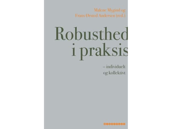 Robustness in practice | Malene Mygind & Frans Ørsted Andersen (toim.) | Kieli: Tanska