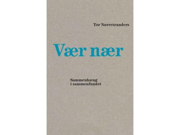 Vær nær | Tor Nørretranders | Språk: Dansk