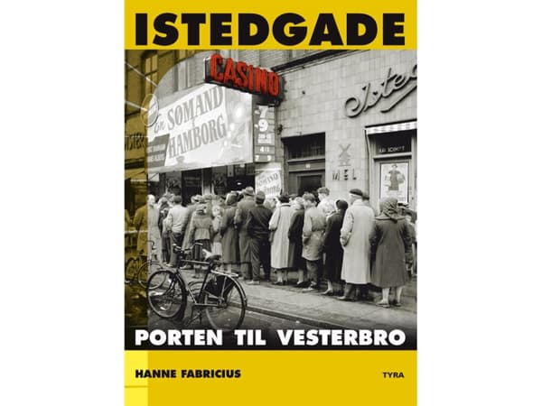 Istedgade. Porten till Vesterbro | Hanne Fabricius | Språk: Danska