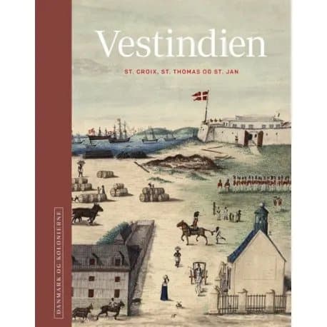 Danmark og kolonierne - Vestindien | Red. H.C. Gulløv, Poul Olsen, Niels Brimnes m.fl. | Kieli: Tanska