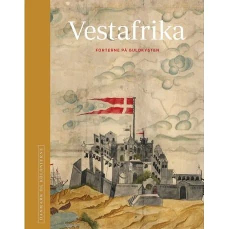 Danmark og kolonierne - Vestafrika | Red. H.C. Gulløv, Poul Olsen, Niels Brimnes m.fl. | Kieli: Tanska