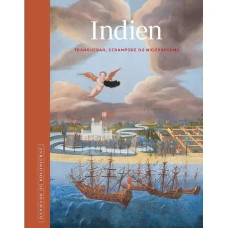 Danmark og kolonierne - Indien | Red. H.C. Gulløv, Poul Olsen, Niels Brimnes | Kieli: Tanska