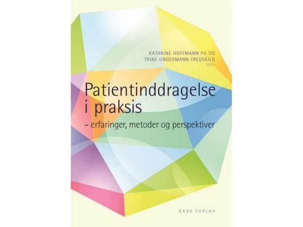 Patientinddragelse i praksis | Red. Kathrine Hoffmann Pii og Trine Ungermann Fredskild | Kieli: Tanska