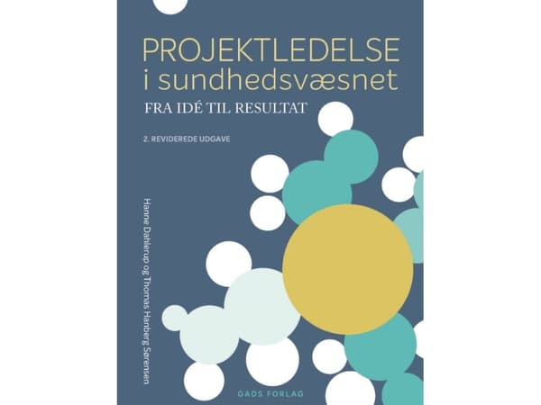 Projektinhallinta terveydenhuollossa | Hanne Dahlerup ja Thomas Hanberg Sørensen | Kieli: Tanska