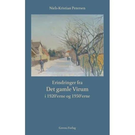 Muistoja vanhasta Virumista 1920- ja 1950-luvuilta | Niels-Kristian Petersen | Kieli: Tanska