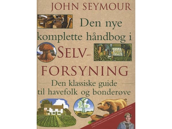 Den nye komplette håndbog i selvforsyning | John Seymour | Språk: Danska