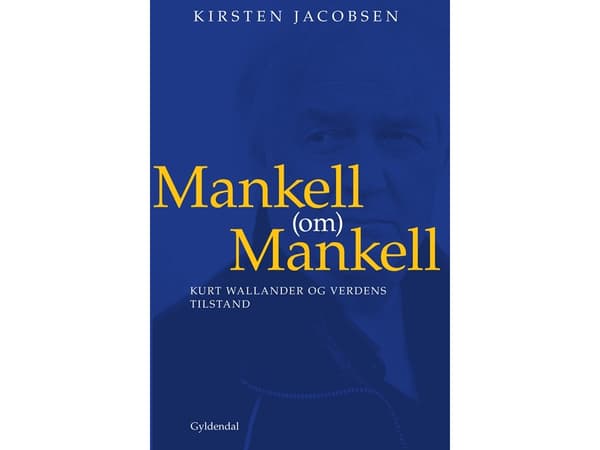 Mankell (om) Mankell | Kirsten Jacobsen | Kieli: Tanska