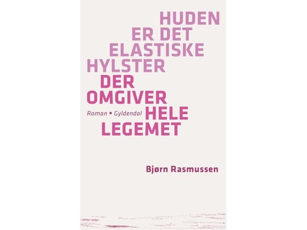 Huden er det elastiske hylster der omgiver hele legemet | Bjørn Rasmussen | Språk: Danska