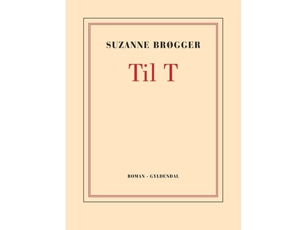 Til T | Suzanne Brøgger | Språk: Danska