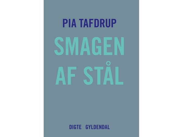 Smagen af stål | Pia Tafdrup | Språk: Danska