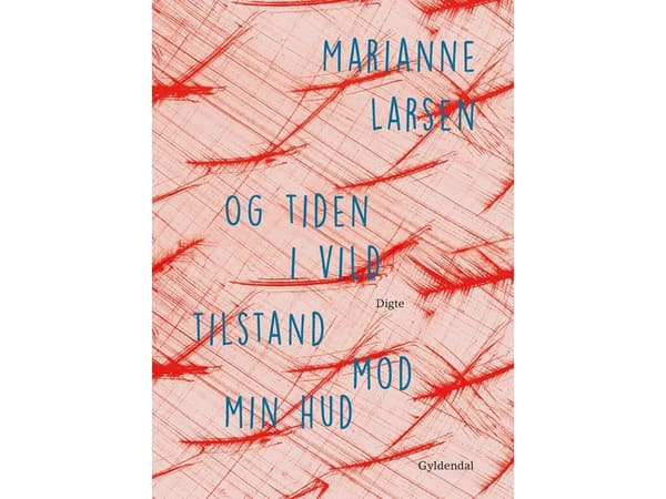 ja aika villinä ihoani vasten | Marianne Larsen | Kieli: Tanska