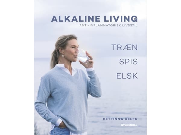 Alkaline Living - Anti-inflammatorisk livsstil | Bettinna Laxholm Delfs;Maiken Buchwald | Kieli: Tanska