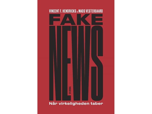 Fake News | Vincent F. Hendricks;Mads Vestergaard | Språk: Danska