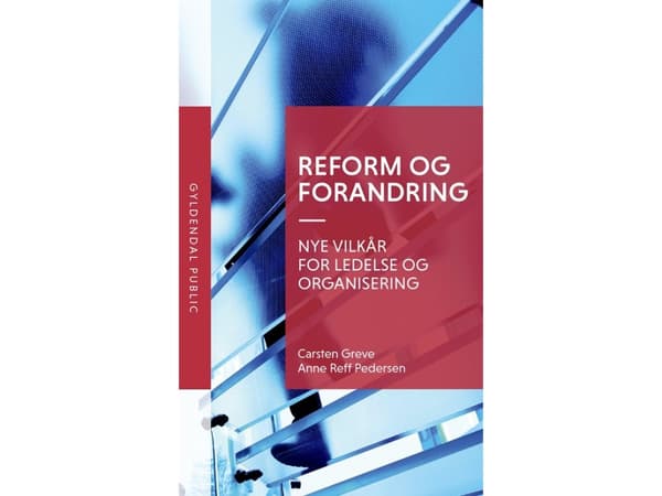 Reform og forandring | Carsten Greve;Anne Reff Pedersen | Kieli: Tanska