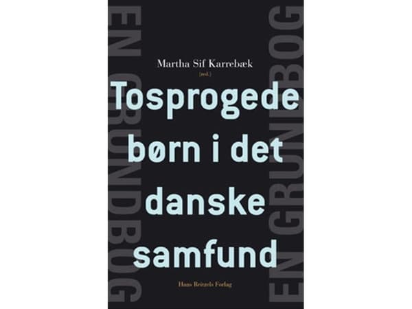 Kaksikieliset lapset Tanskan yhteiskunnassa | Adnan Agacanoglu;Anne Holmen;Christian Horst;Else Christensen;Helle Bundgaard;Jens Normann Jørgensen;Ma
