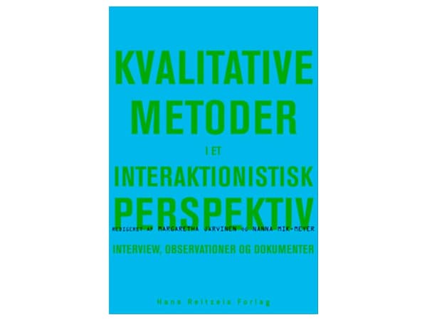 Laadulliset menetelmät interaktionistisesta näkökulmasta | Peter Dahler-Larsen;Dan Kärreman;Dorte Marie Søndergaard;Dorthe Staunæs;Hanne Warming;Ida