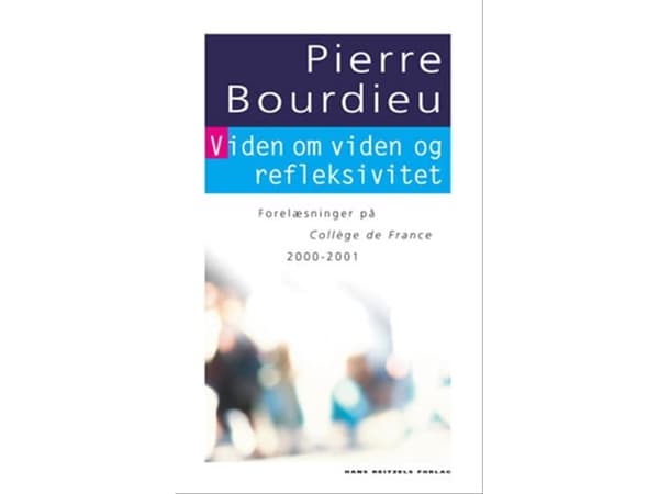 Tiedon tuntemus ja refleksiivisyys | Pierre Bourdieu | Kieli: Tanska