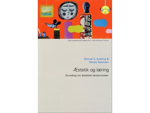 Æstetik og læring | Bennyé D. Austring;Merete Sørensen | Kieli: Tanska