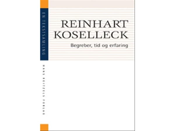 Begreber, tid og erfaring | Reinhart Koselleck | Kieli: Tanska