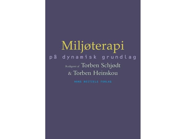 Miljøterapi | Francisco Alberdi;Annette Anbert;Ulla Charlotte Beck;Anne Bergman;Margit Grønne Jørgensen;Torben Heinskou;Lisbeth Kaspersen;Hanne Larss