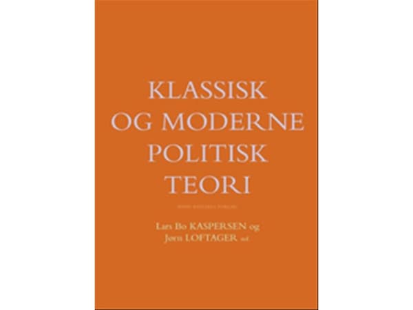 Klassisk og moderne politisk teori | Georg Sørensen;Jens Blom-Hansen;Kenneth Thue Nielsen;Amnon Lev;Anders Berg-Sørensen;Asbjørn Sonne Nørgaard;Birte