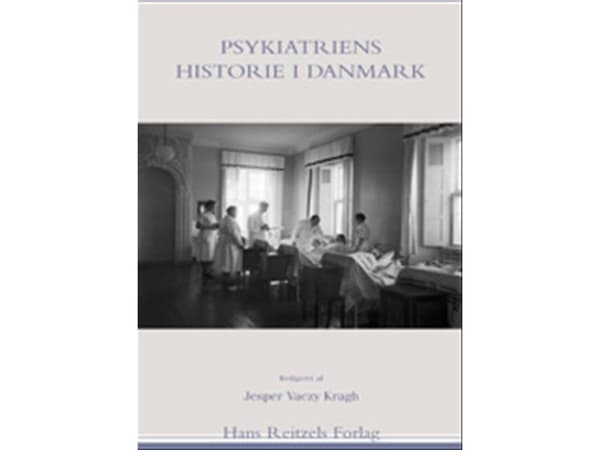 Tanskan psykiatrian historia | Mogens Mellergaard;Raben Rosenberg;Barbara Zalewski;Jesper Vaczy Kragh;Jette Møllerhøj;Merete Bjerrum;Pernille Sonne;T