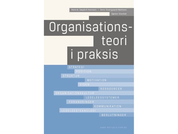 Organisaatioteoria käytännössä | Henrik Søgård Hansen;Jens Overgaard Nielsen;Søren Voxted | Kieli: Tanska