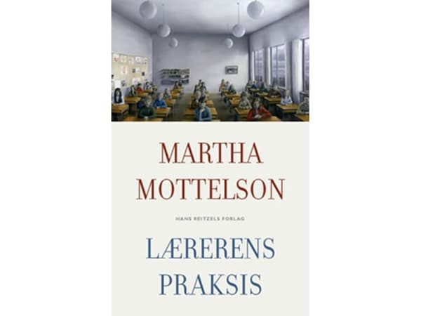 Lærerens praksis | Martha Mottelson | Kieli: Tanska