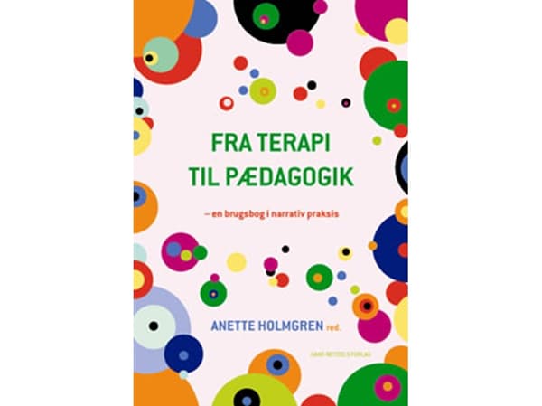 Terapiasta pedagogiikkaan | Allan Holmgren;Thilde Westmark;Anette Holmgren;Camilla Weber Schjørring;Mette Marie Rasmussen;Martin Nevers;Helle Lund;Tr
