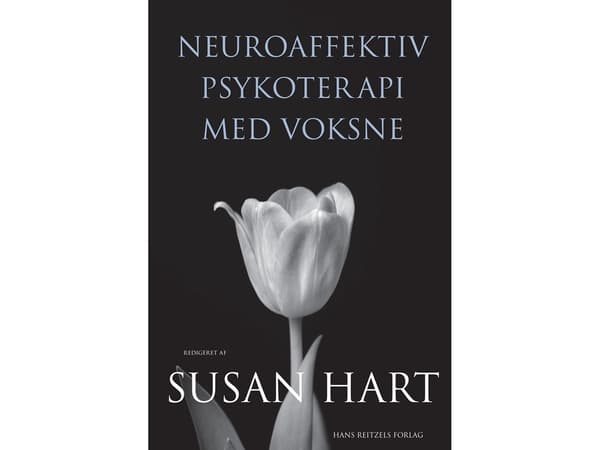 Neuroaffektiv psykoterapi med voksne | Jens Hardy Sørensen;Lars J. Sørensen;Susan Hart;Susan Hart;Jens-Erik Risom;Marianne Bentzen;Susan Hart (red.)