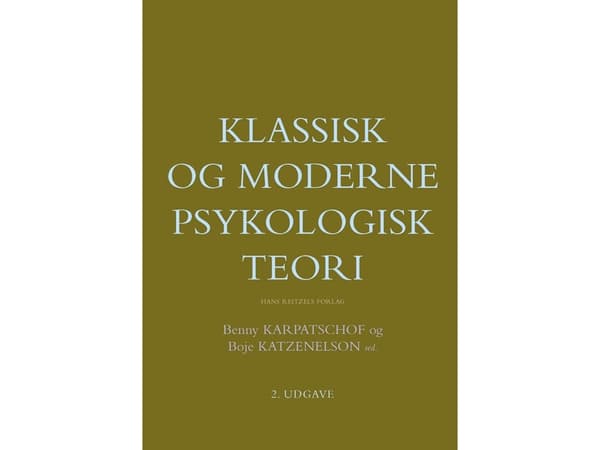 Klassisk og moderne psykologisk teori | Bo Jacobsen;Mimi Yung Mehlsen;Allan Holmgren;Benny Karpatschof;Bjarne Sode Funch;Boje Katzenelson;Carsten Ren