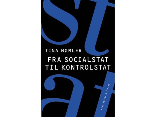 Fra socialstat til kontrolstat | Tina Bømler | Kieli: Tanska